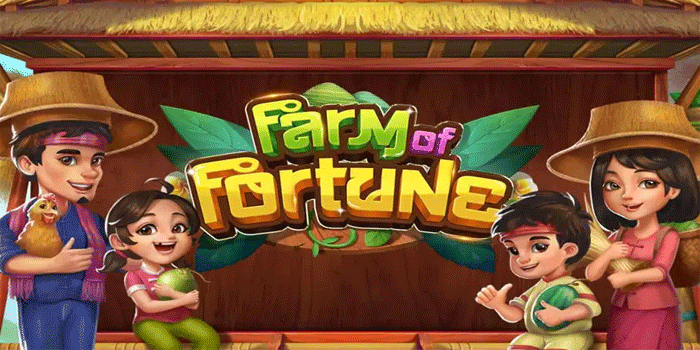 Cara Maksimalkan Jackpot Besar Slot Farm Of Fortune Setiap Ronde