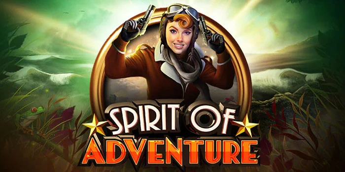 Panduan Menggunakan Fitur Bonus Pada Slot Spirit Of Adventure